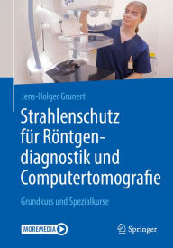 Title: Strahlenschutz für Röntgendiagnostik und Computertomografie: Grundkurs und Spezialkurse, Author: Jens-Holger Grunert