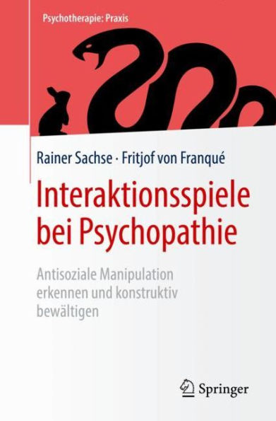 Interaktionsspiele bei Psychopathie: Antisoziale Manipulation erkennen und konstruktiv bewï¿½ltigen