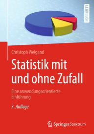 Title: Statistik mit und ohne Zufall: Eine anwendungsorientierte Einführung / Edition 3, Author: Christoph Weigand