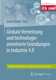 Title: Globale Vernetzung und technologieorientierte Gründungen in Industrie 4.0, Author: Günter Korder