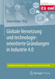 Title: Globale Vernetzung und technologieorientierte Gründungen in Industrie 4.0, Author: Günter Korder