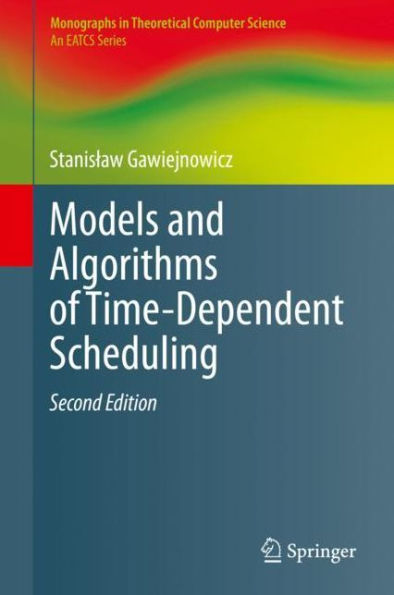 Models and Algorithms of Time-Dependent Scheduling / Edition 2