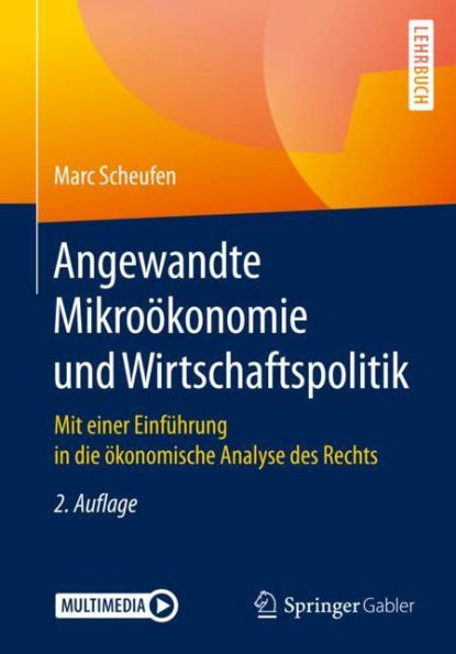 Angewandte Mikroï¿½konomie und Wirtschaftspolitik: Mit einer Einfï¿½hrung in die ï¿½konomische Analyse des Rechts / Edition 2