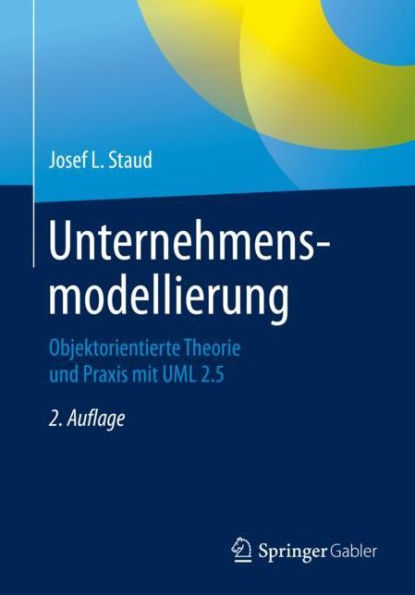 Unternehmensmodellierung: Objektorientierte Theorie und Praxis mit UML 2.5 / Edition 2