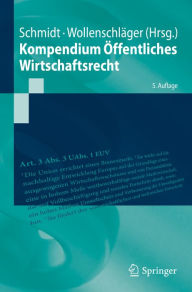 Title: Kompendium Öffentliches Wirtschaftsrecht, Author: Reiner Schmidt