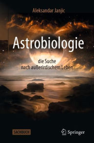 Title: Astrobiologie - die Suche nach auï¿½erirdischem Leben, Author: Aleksandar Janjic
