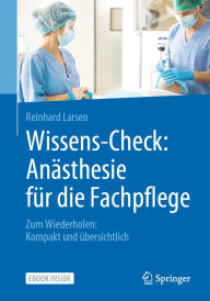 Title: Wissens-Check: Anästhesie für die Fachpflege: Zum Wiederholen: Kompakt und übersichtlich, Author: Reinhard Larsen