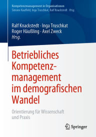 Title: Betriebliches Kompetenzmanagement im demografischen Wandel: Orientierung für Wissenschaft und Praxis, Author: Ralf Knackstedt