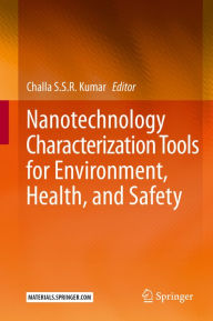 Title: Nanotechnology Characterization Tools for Environment, Health, and Safety, Author: Challa S.S.R. Kumar