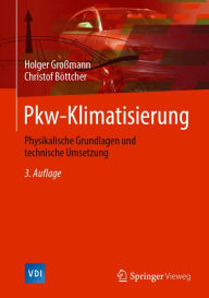 Title: Pkw-Klimatisierung: Physikalische Grundlagen und technische Umsetzung, Author: Holger Großmann