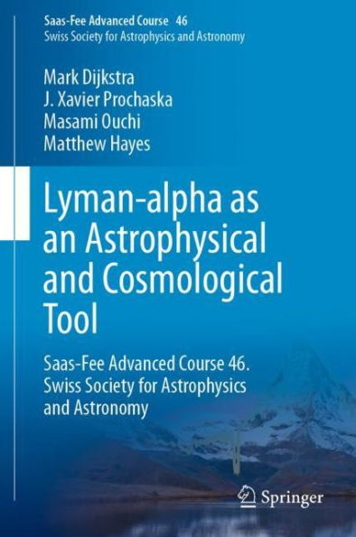 Lyman-alpha as an Astrophysical and Cosmological Tool: Saas-Fee Advanced Course 46. Swiss Society for Astrophysics and Astronomy