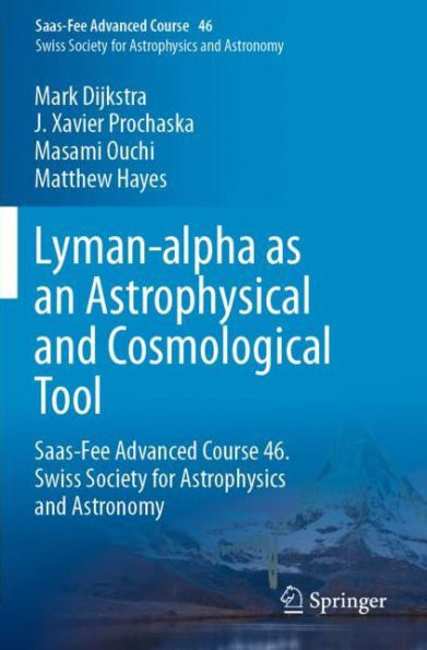 Lyman-alpha as an Astrophysical and Cosmological Tool: Saas-Fee Advanced Course 46. Swiss Society for Astrophysics and Astronomy