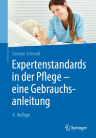 Title: Expertenstandards in der Pflege - eine Gebrauchsanleitung, Author: Simone Schmidt