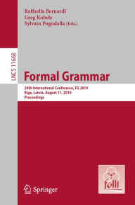 Title: Formal Grammar: 24th International Conference, FG 2019, Riga, Latvia, August 11, 2019, Proceedings, Author: Raffaella Bernardi