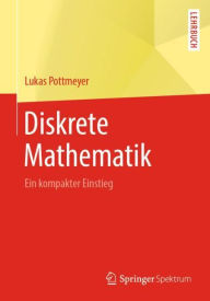 Title: Diskrete Mathematik: Ein kompakter Einstieg, Author: Lukas Pottmeyer