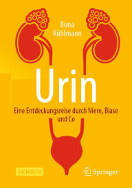 Title: Urin - Eine Entdeckungsreise durch Niere, Blase und Co, Author: Ilona Kühlmann