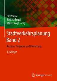 Title: Stadtverkehrsplanung Band 2: Analyse, Prognose und Bewertung, Author: Dirk Vallée