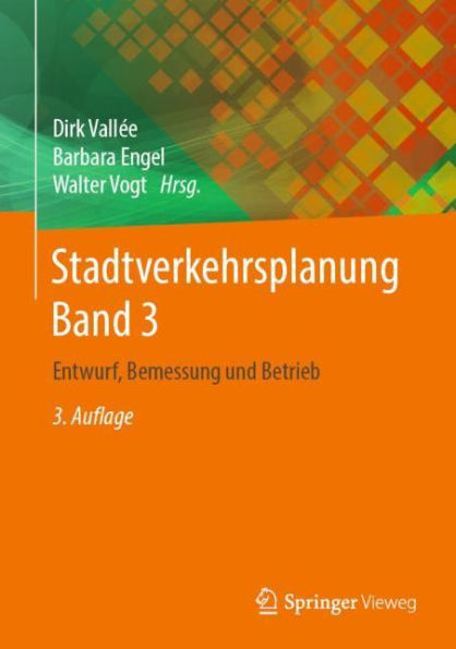 Stadtverkehrsplanung Band 3: Entwurf, Bemessung und Betrieb / Edition 3
