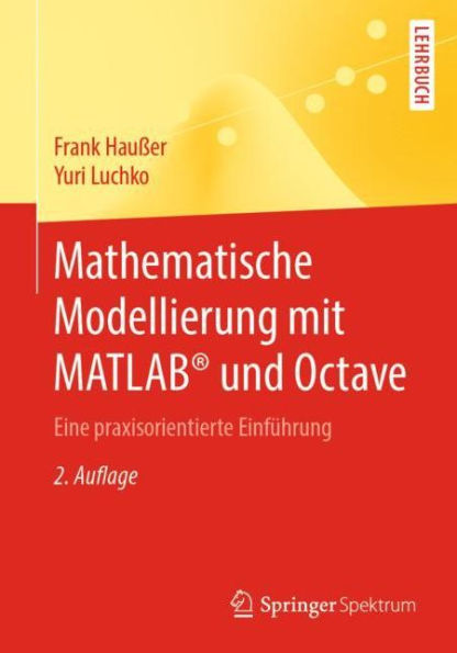 Mathematische Modellierung mit MATLAB® und Octave: Eine praxisorientierte Einführung / Edition 2