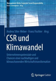 Title: CSR und Klimawandel: Unternehmenspotenziale und Chancen einer nachhaltigen und klimaschonenden Wirtschaftstransformation, Author: Andrea Sihn-Weber
