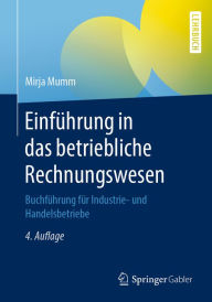 Title: Einführung in das betriebliche Rechnungswesen: Buchführung für Industrie- und Handelsbetriebe, Author: Mirja Mumm