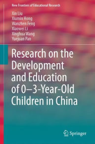 Title: Research on the Development and Education of 0-3-Year-Old Children in China, Author: Xin Liu
