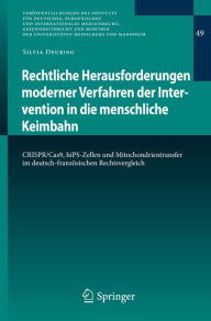 Title: Rechtliche Herausforderungen moderner Verfahren der Intervention in die menschliche Keimbahn: CRISPR/Cas9, hiPS-Zellen und Mitochondrientransfer im deutsch-französischen Rechtsvergleich, Author: Silvia Deuring