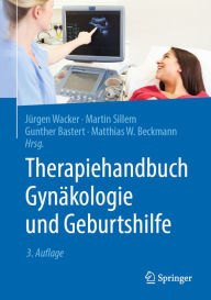 Title: Therapiehandbuch Gynäkologie und Geburtshilfe, Author: Jürgen Wacker
