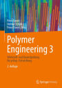 Polymer Engineering 3: Werkstoff- und Bauteilprüfung, Recycling, Entwicklung