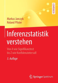 Title: Inferenzstatistik verstehen: Von A wie Signifikanztest bis Z wie Konfidenzintervall / Edition 3, Author: Markus Janczyk