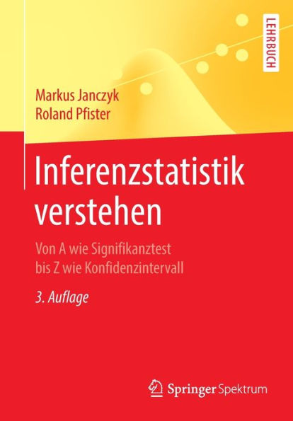 Inferenzstatistik verstehen: Von A wie Signifikanztest bis Z wie Konfidenzintervall / Edition 3