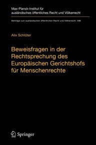 Title: Beweisfragen in der Rechtsprechung des Europï¿½ischen Gerichtshofs fï¿½r Menschenrechte, Author: Alix Schlïter