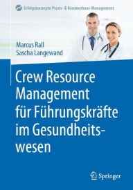 Title: Crew Resource Management für Führungskräfte im Gesundheitswesen, Author: Marcus Rall