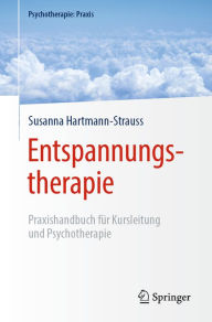 Title: Entspannungstherapie: Praxishandbuch für Kursleitung und Psychotherapie, Author: Susanna Hartmann-Strauss