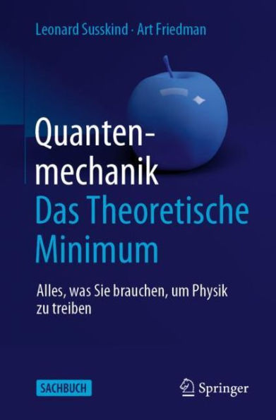 Quantenmechanik: Das Theoretische Minimum: Alles, was Sie brauchen, um Physik zu treiben