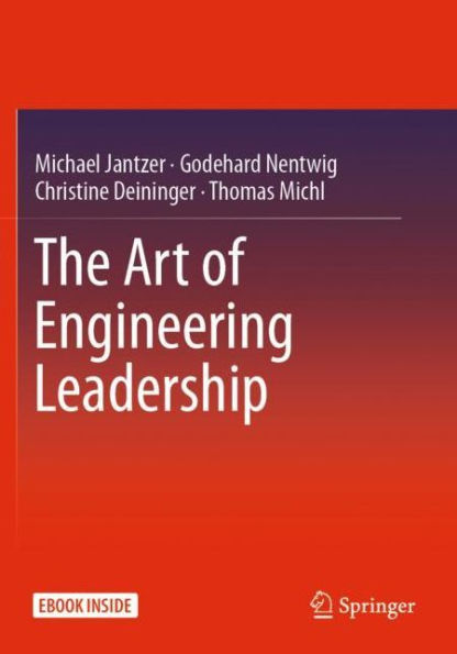 The Art of Engineering Leadership: Compelling Concepts and Successful Practice