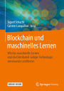 Blockchain und maschinelles Lernen: Wie das maschinelle Lernen und die Distributed-Ledger-Technologie voneinander profitieren