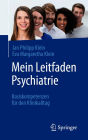 Mein Leitfaden Psychiatrie: Basiskompetenzen für den Klinikalltag