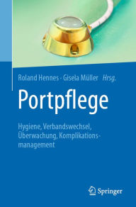 Title: Portpflege: Hygiene, Verbandswechsel, Überwachung, Komplikationsmanagement, Author: Roland Hennes