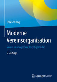 Title: Moderne Vereinsorganisation: Vereinsmanagement leicht gemacht, Author: Falk Golinsky