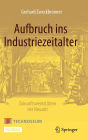 Aufbruch ins Industriezeitalter - Zukunftswerkstätten der Neuzeit