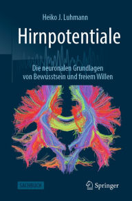 Title: Hirnpotentiale: Die neuronalen Grundlagen von Bewusstsein und freiem Willen, Author: Heiko J. Luhmann