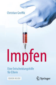 Title: Impfen. Eine Entscheidungshilfe für Eltern, Author: Christian Groffik