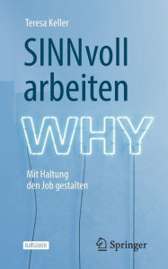 Title: SINNvoll arbeiten: Mit Haltung den Job gestalten, Author: Teresa Keller