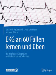 Title: EKG an 60 Fällen lernen und üben: die häufigsten Diagnosen und Fallstricke mit Selbsttest, Author: Elisabeth Ratzenböck