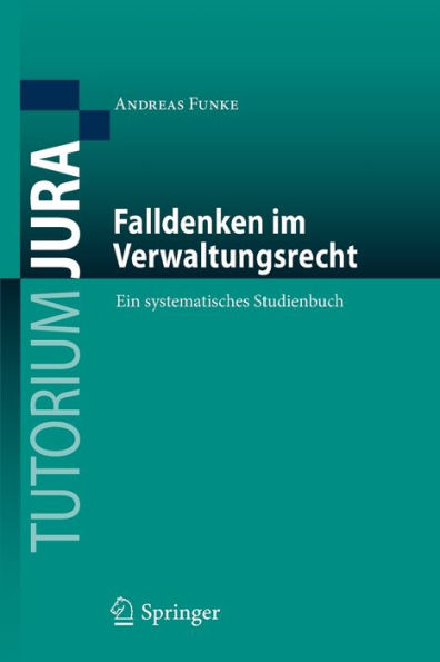 Falldenken im Verwaltungsrecht: Ein systematisches Studienbuch