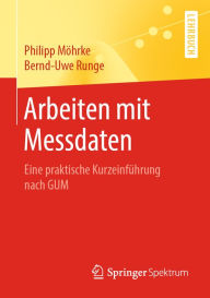 Title: Arbeiten mit Messdaten: Eine praktische Kurzeinführung nach GUM, Author: Philipp Möhrke