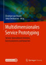 Multidimensionales Service Prototyping: Service Innovationen kreieren, kommunizieren und bewerten