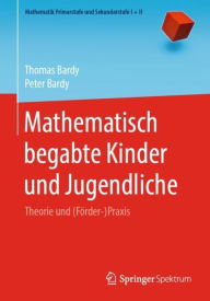 Title: Mathematisch begabte Kinder und Jugendliche: Theorie und (Fï¿½rder-)Praxis, Author: Thomas Bardy