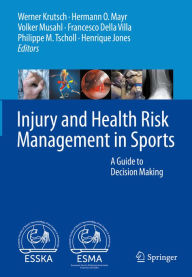 Title: Injury and Health Risk Management in Sports: A Guide to Decision Making, Author: Werner Krutsch